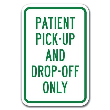 Signmission Patient Pick-Up And Drop-Off Only 12inx18in Heavy Gauge Aluminums, A-1218 Drop Off - Patient Pick-Up A-1218 Drop Off - Patient Pick-Up